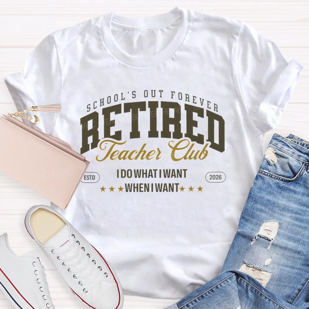 School's Out Forever Retired Teacher Club Teacher T-shirt