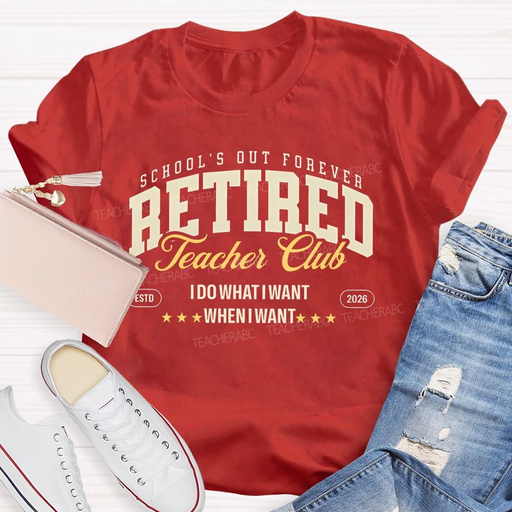 School's Out Forever Retired Teacher Club Teacher T-shirt
