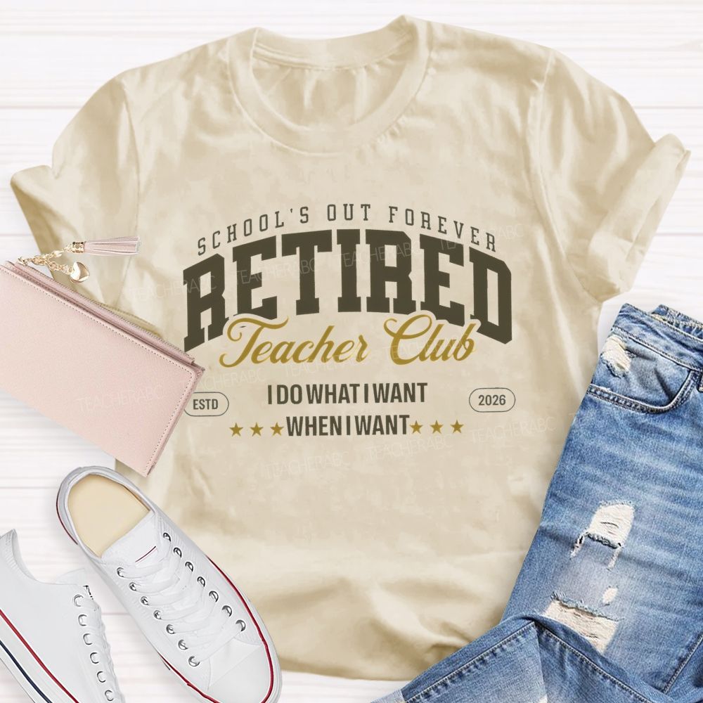 School's Out Forever Retired Teacher Club Teacher T-shirt