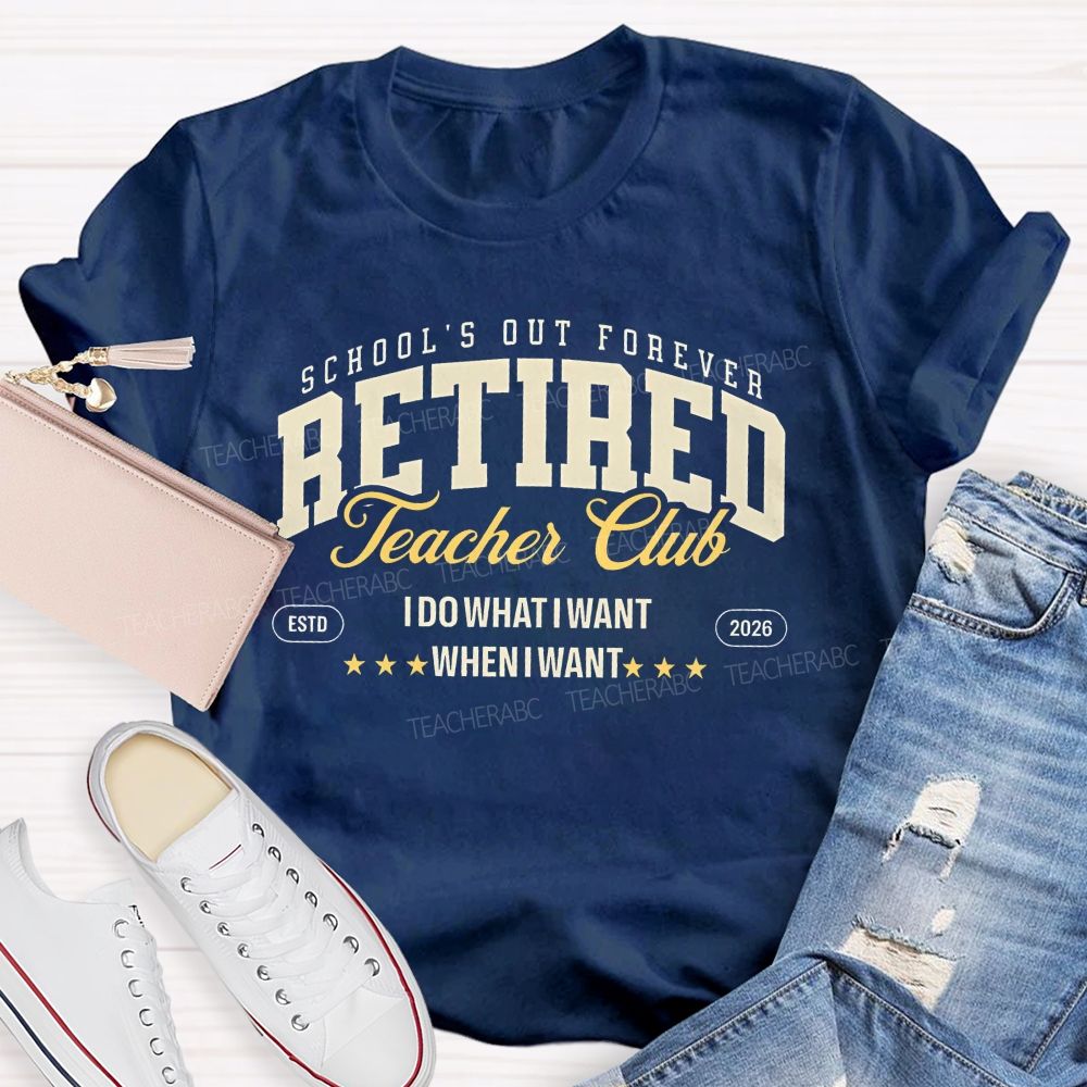 School's Out Forever Retired Teacher Club Teacher T-shirt