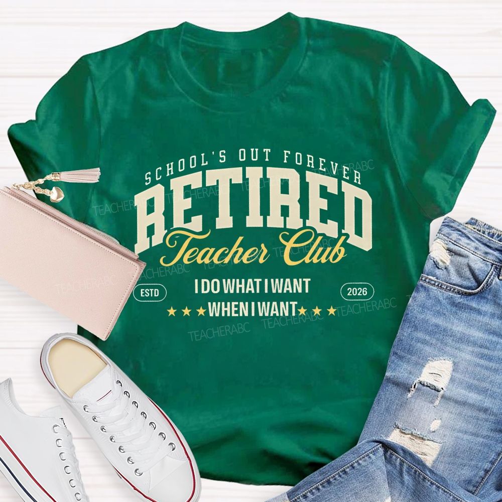 School's Out Forever Retired Teacher Club Teacher T-shirt