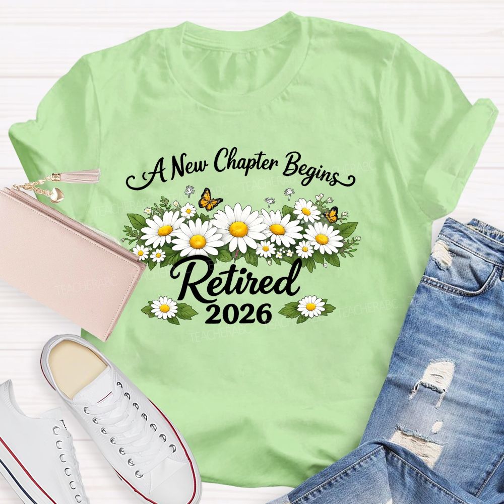 A New Chapter Begins Retired 2026 Teacher T-shirt