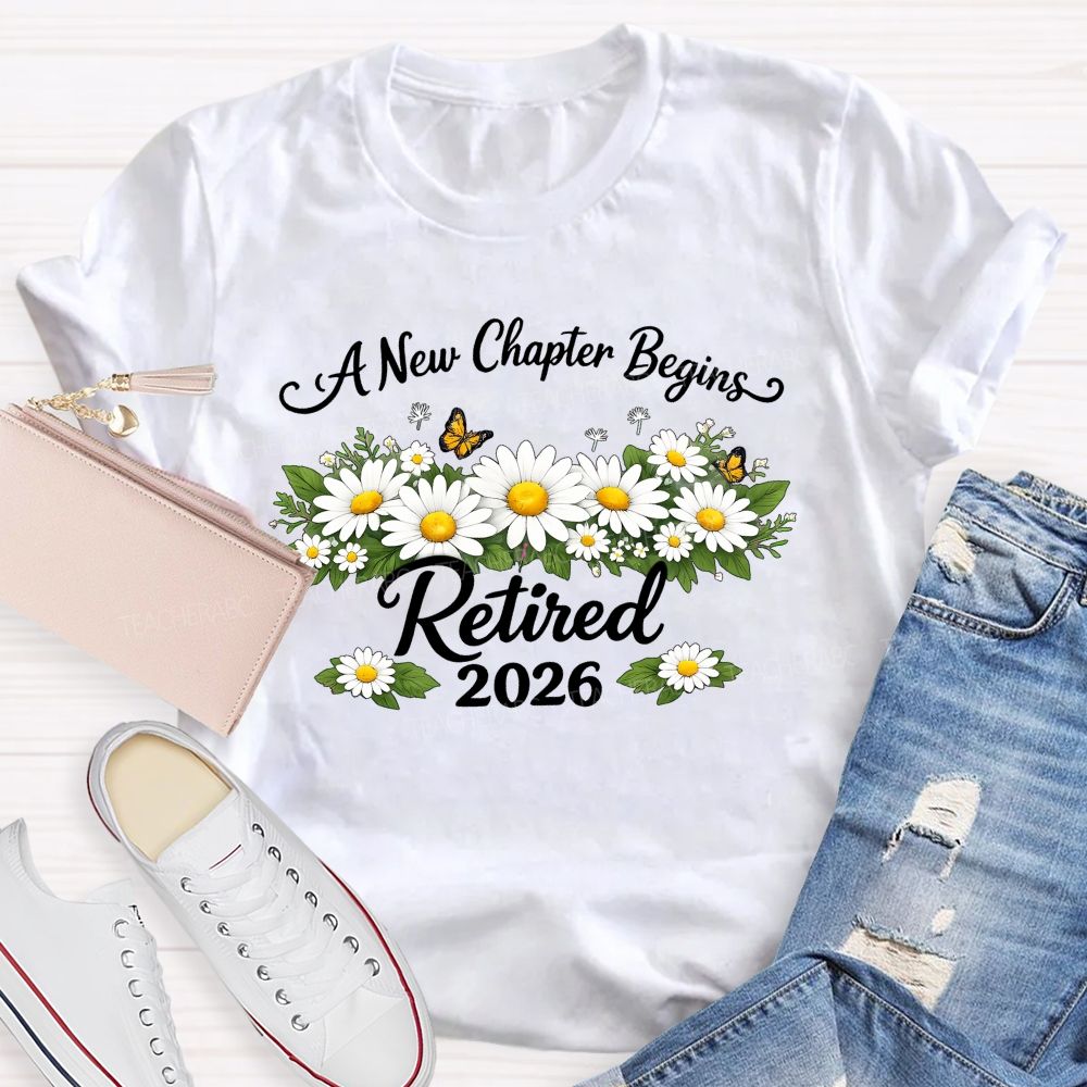 A New Chapter Begins Retired 2026 Teacher T-shirt