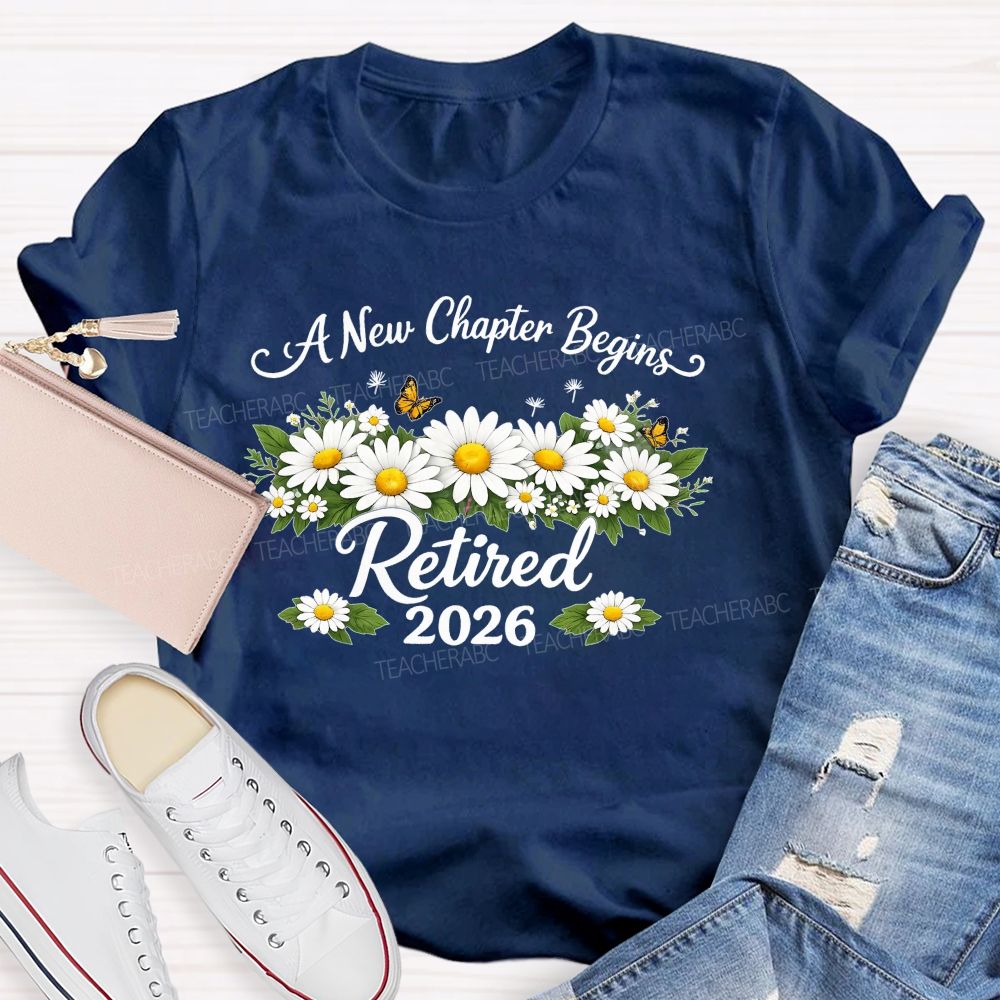 A New Chapter Begins Retired 2026 Teacher T-shirt