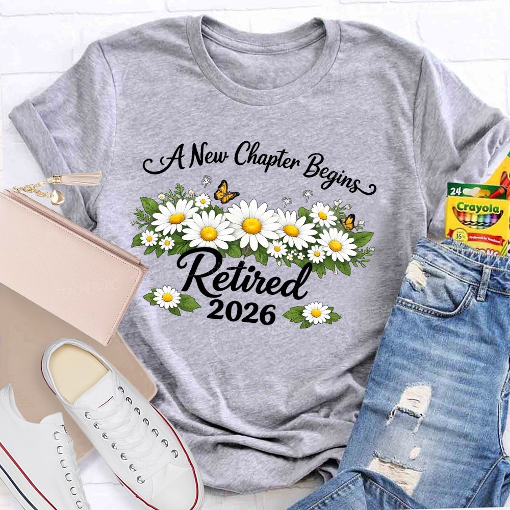 A New Chapter Begins Retired 2026 Teacher T-shirt