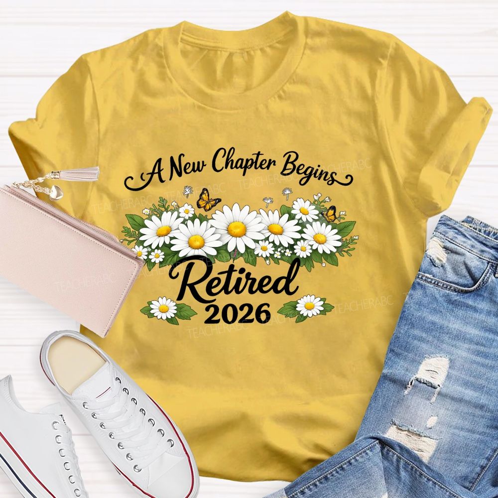 A New Chapter Begins Retired 2026 Teacher T-shirt