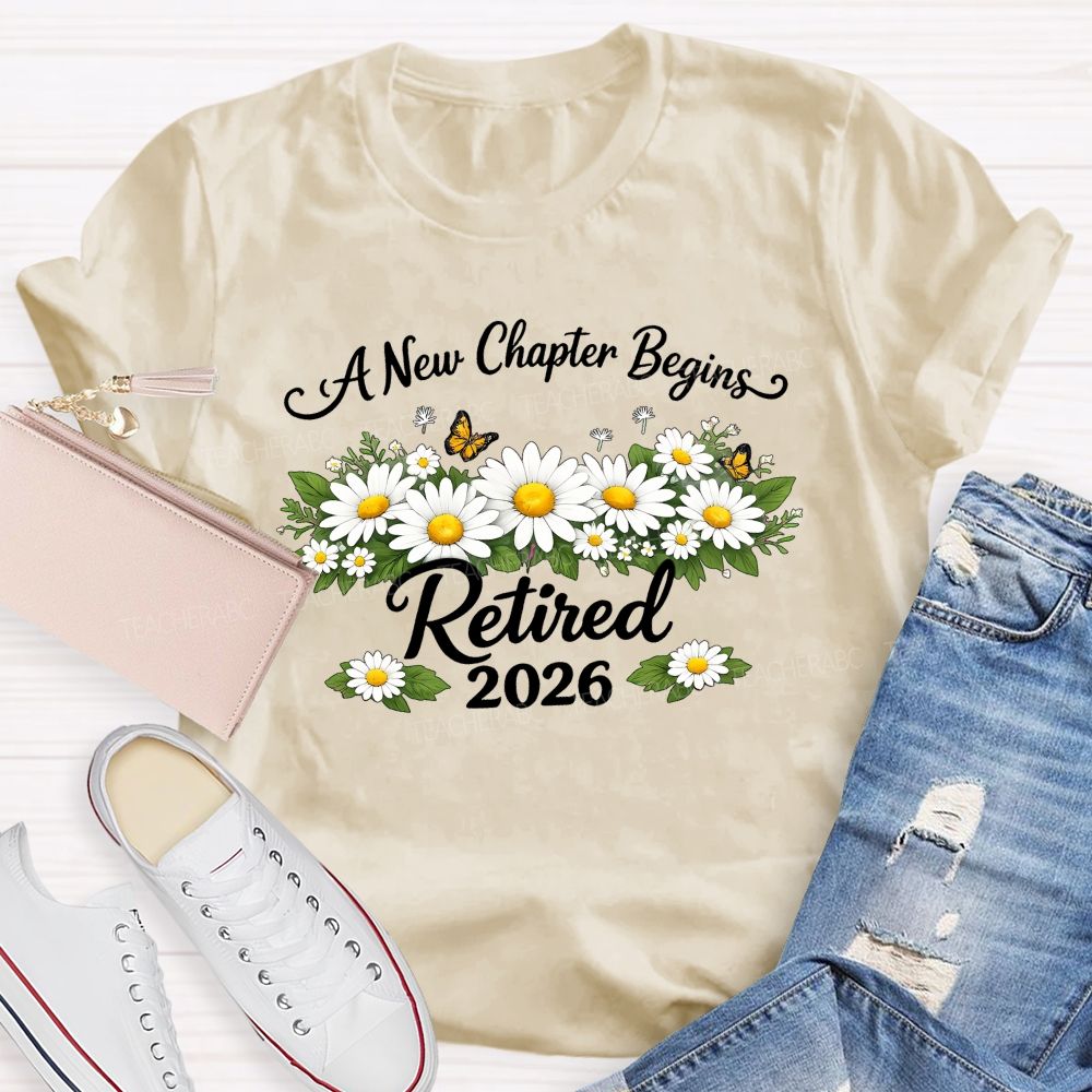 A New Chapter Begins Retired 2026 Teacher T-shirt