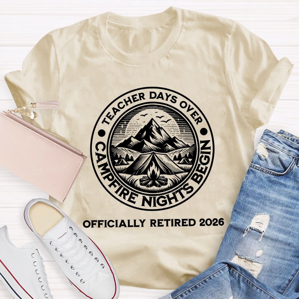 Teacher Days Over Campfire Nights Begin Teacher T-shirt