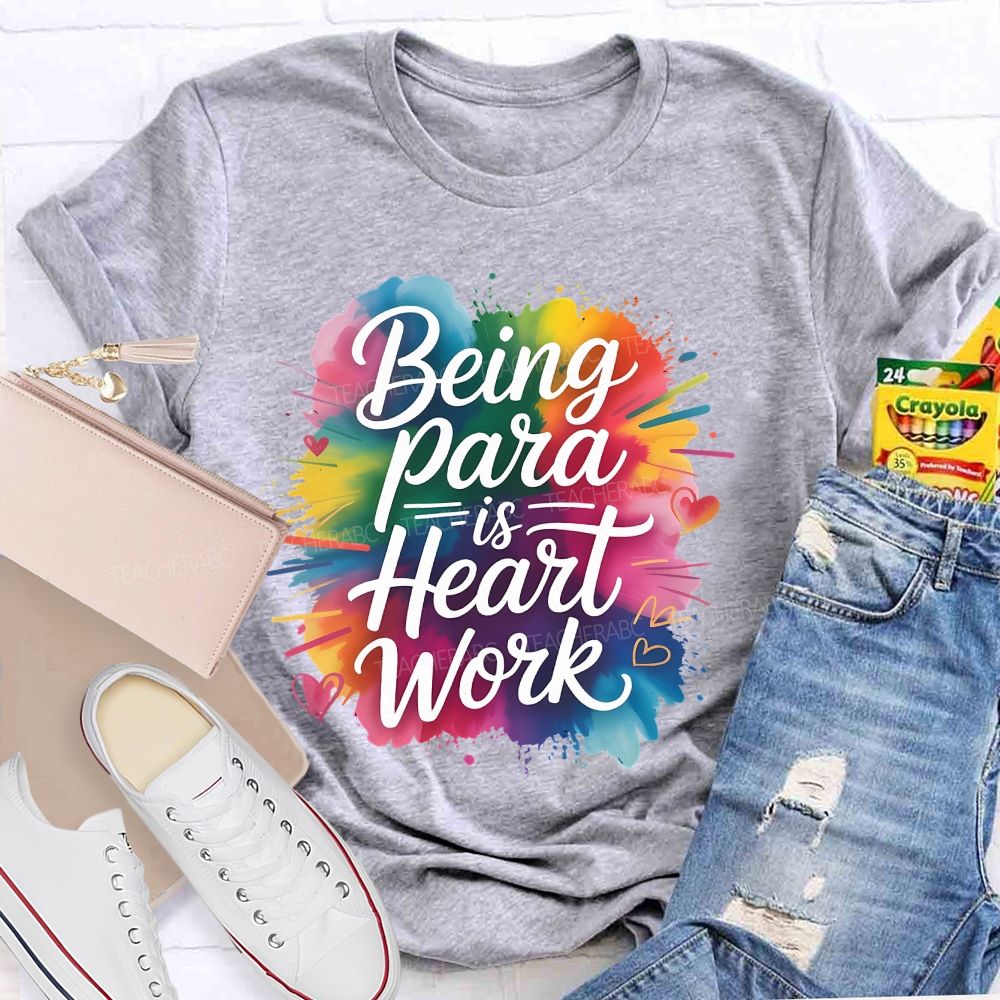 Begin Para Is Heart Work Teacher T-shirt