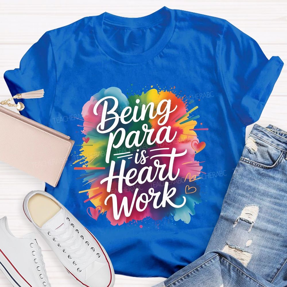Begin Para Is Heart Work Teacher T-shirt