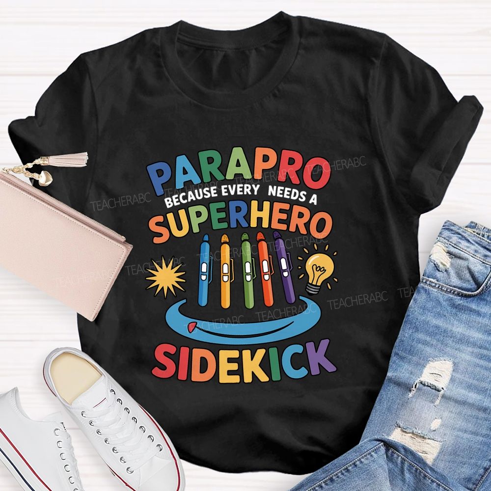 Parapro Because Every Needs A Superhero Sidekick T-shirt