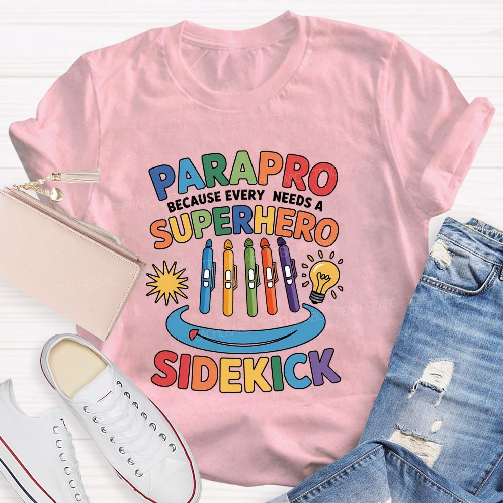 Parapro Because Every Needs A Superhero Sidekick T-shirt