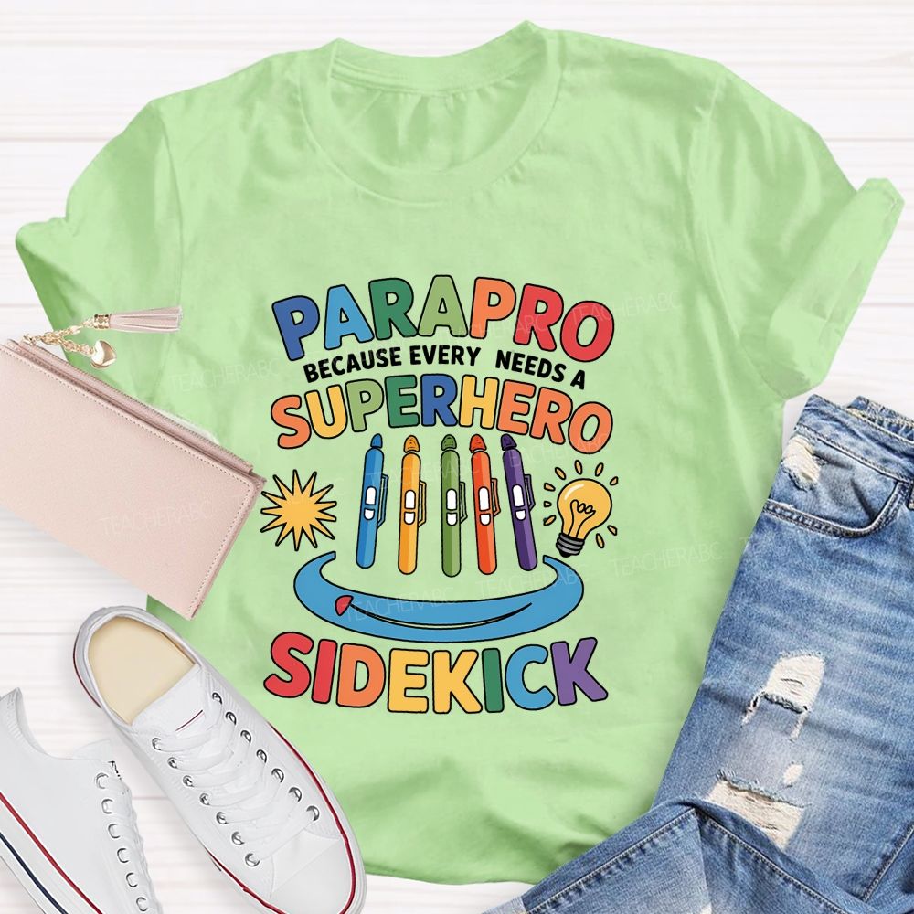 Parapro Because Every Needs A Superhero Sidekick T-shirt