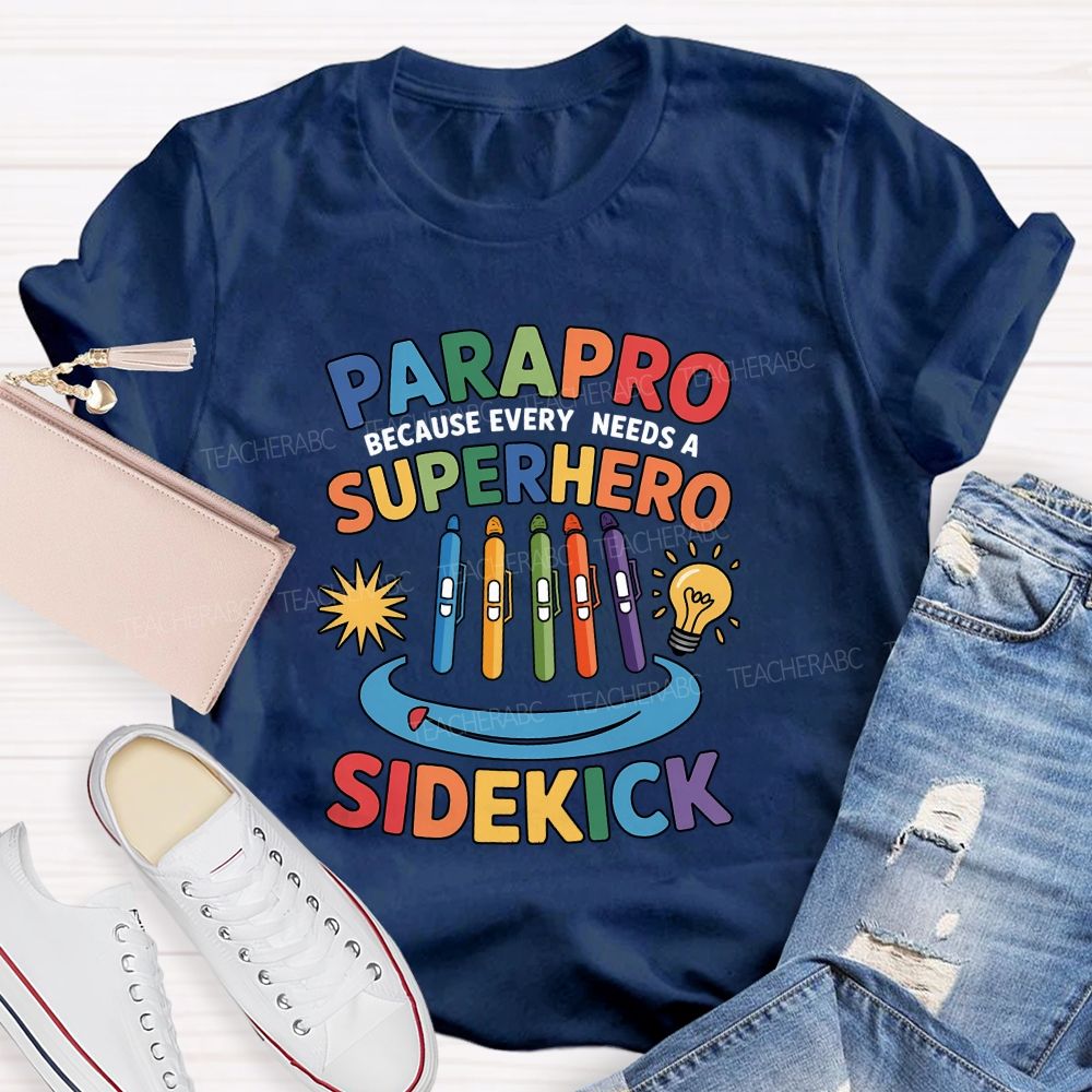 Parapro Because Every Needs A Superhero Sidekick T-shirt
