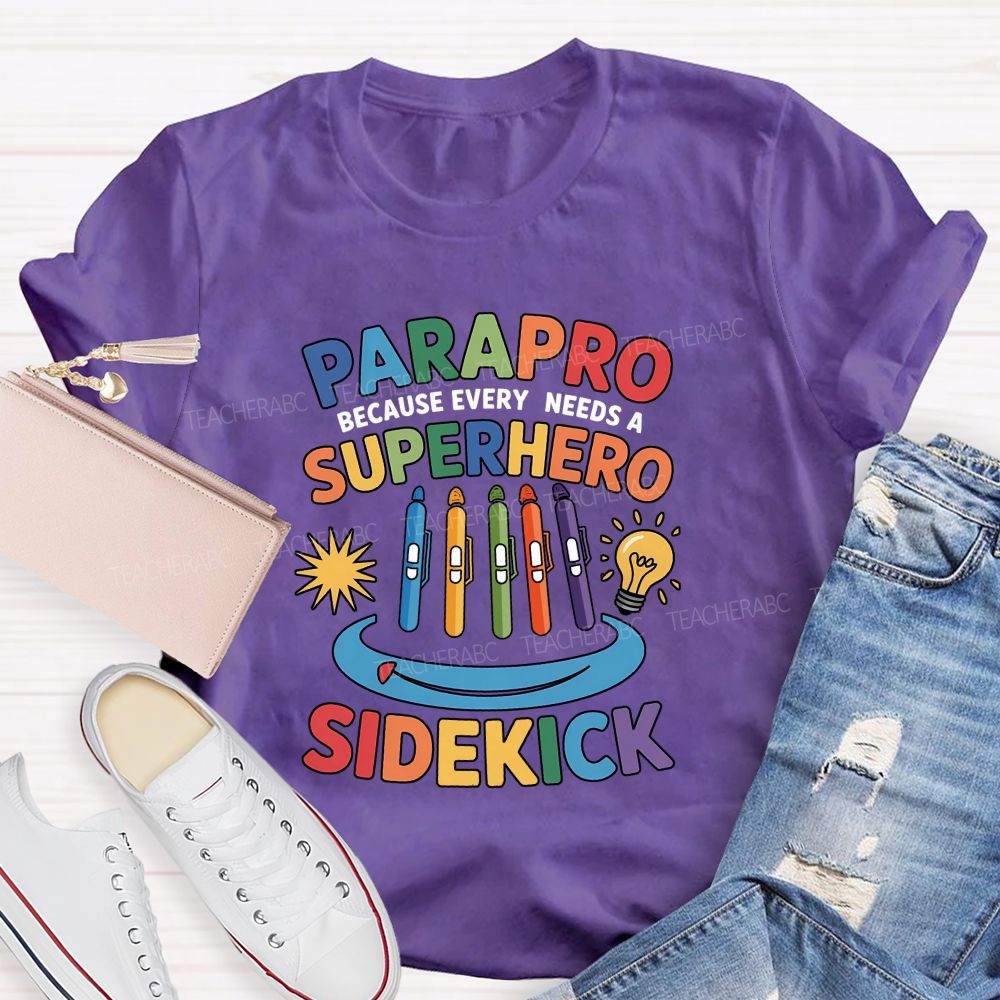 Parapro Because Every Needs A Superhero Sidekick T-shirt
