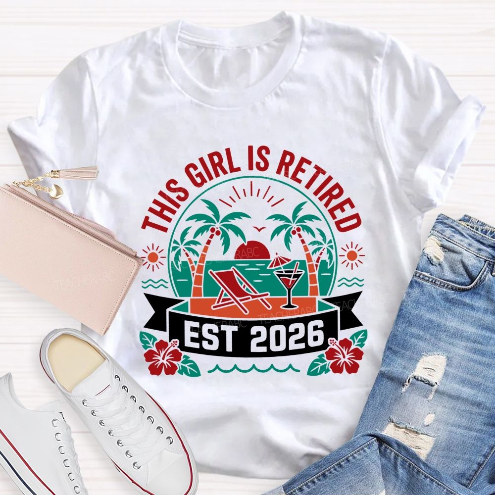 This Girl Is Retired Est 2026 Teacher T-shirt