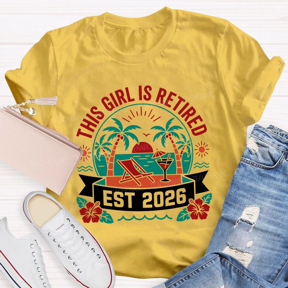 This Girl Is Retired Est 2026 Teacher T-shirt