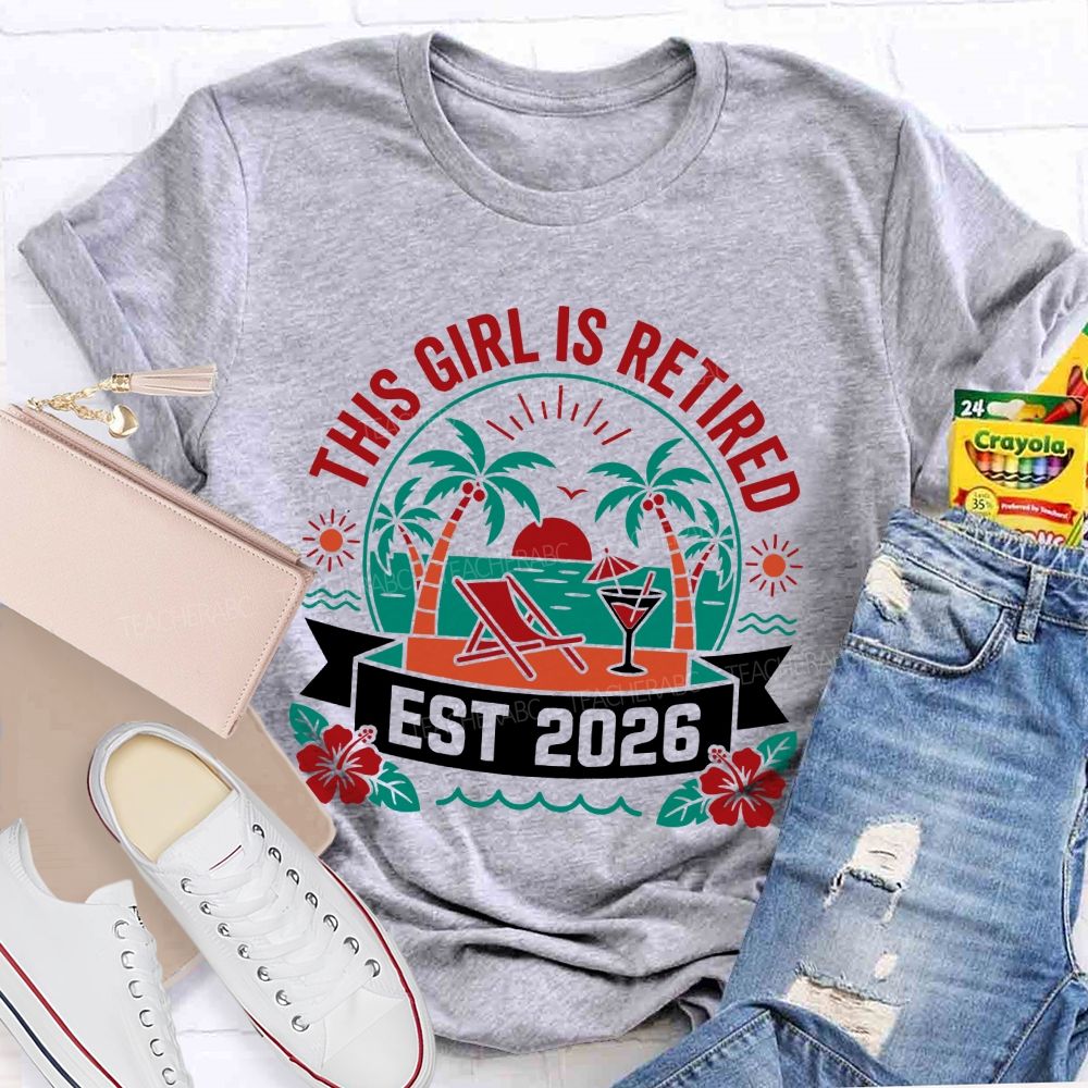 This Girl Is Retired Est 2026 Teacher T-shirt