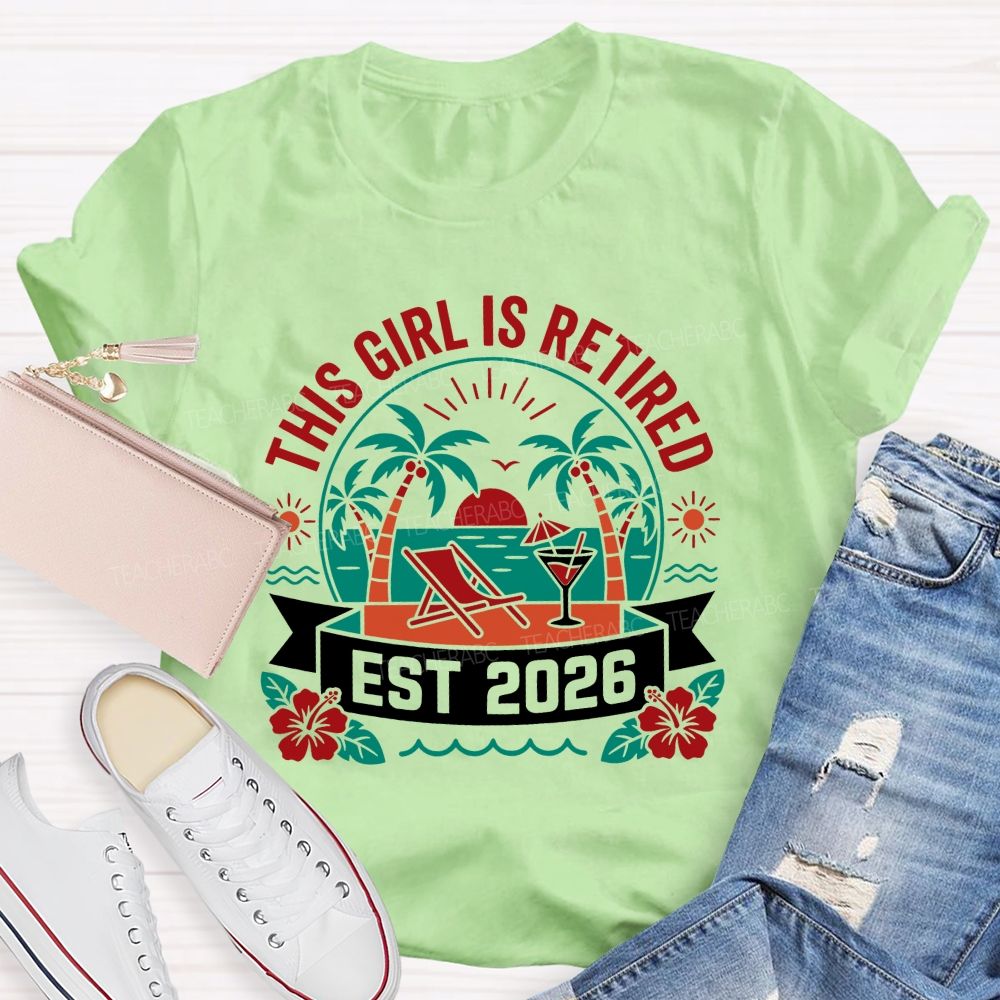 This Girl Is Retired Est 2026 Teacher T-shirt