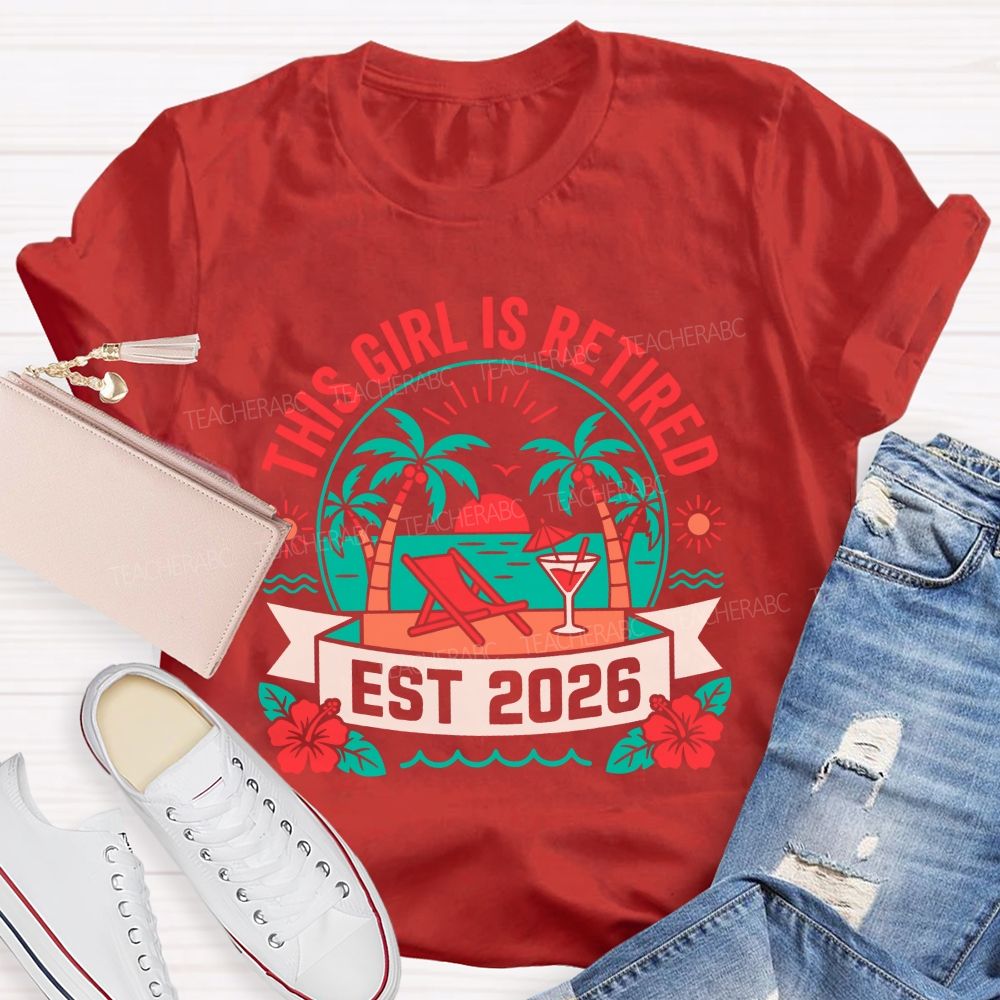 This Girl Is Retired Est 2026 Teacher T-shirt
