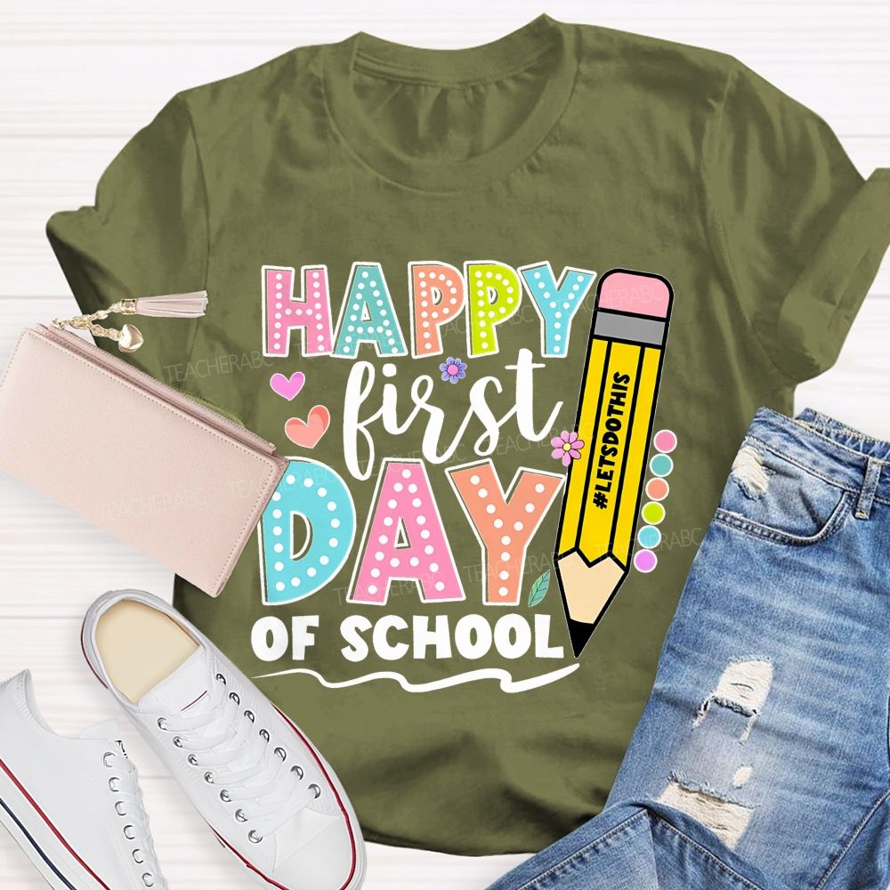 Happy First Day Of School Letsdothis Teacher T-shirt