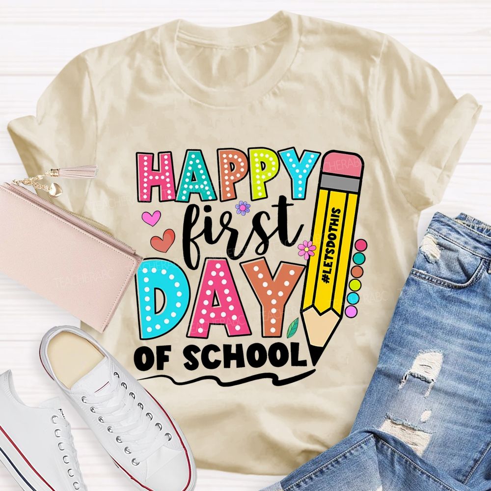 Happy First Day Of School Letsdothis Teacher T-shirt