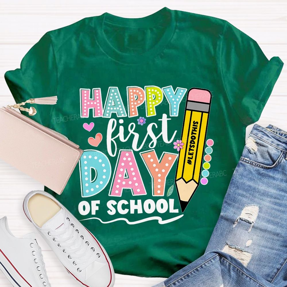 Happy First Day Of School Letsdothis Teacher T-shirt