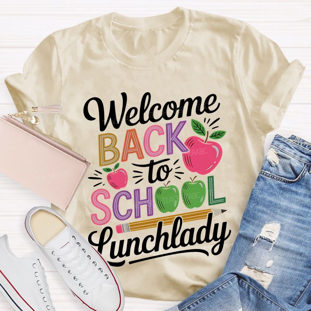 Welcome Back To School Lunchlady Teacher T-shirt