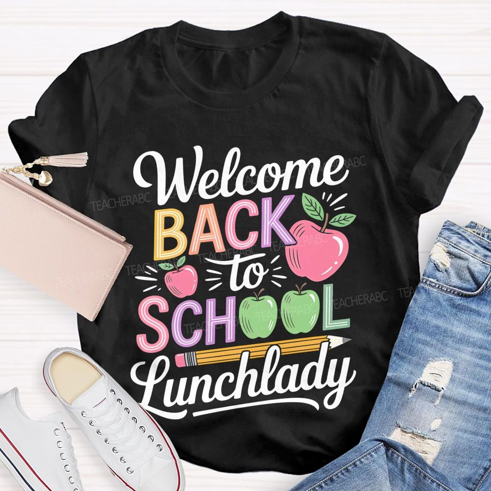 Welcome Back To School Lunchlady Teacher T-shirt