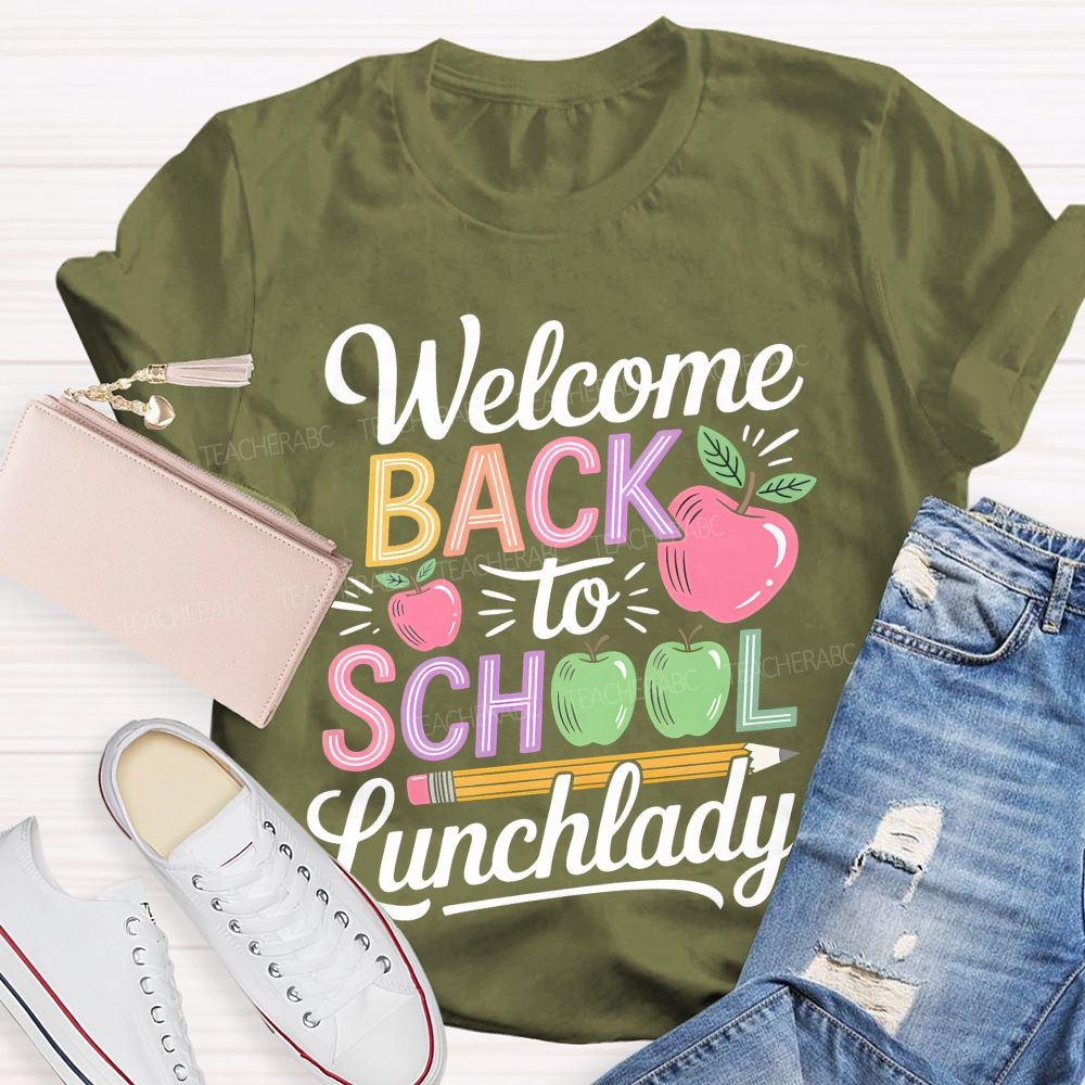 Welcome Back To School Lunchlady Teacher T-shirt