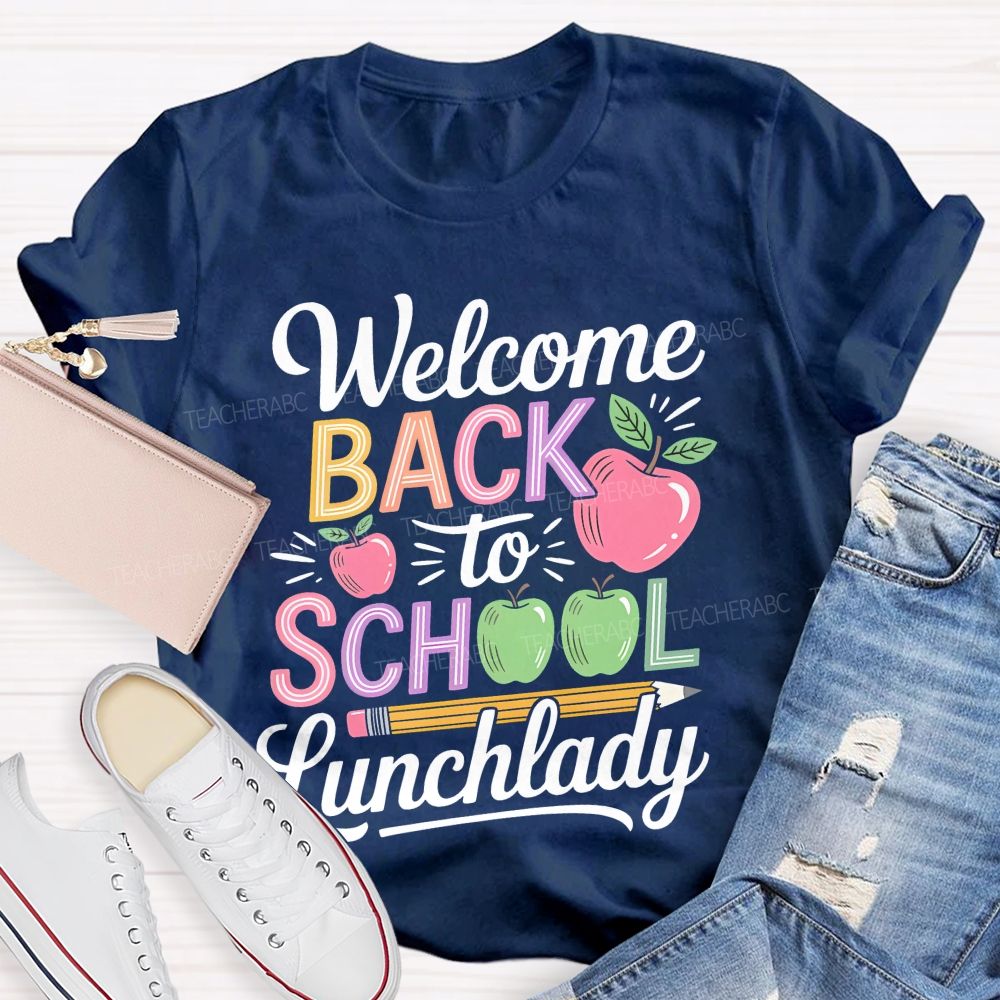 Welcome Back To School Lunchlady Teacher T-shirt