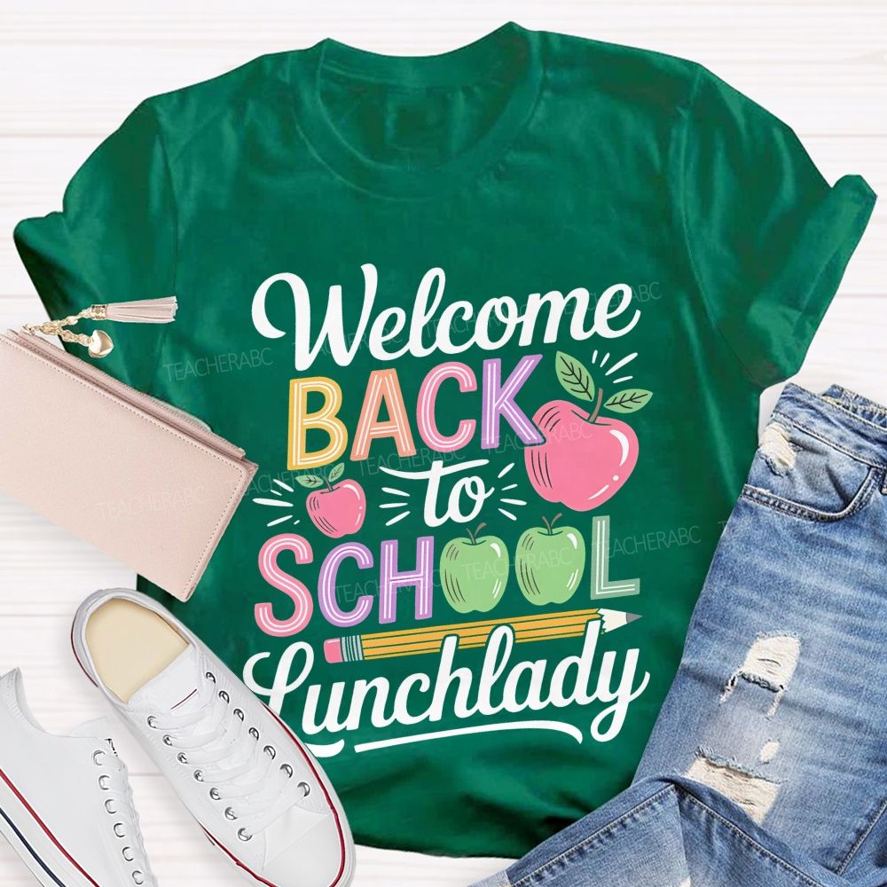 Welcome Back To School Lunchlady Teacher T-shirt