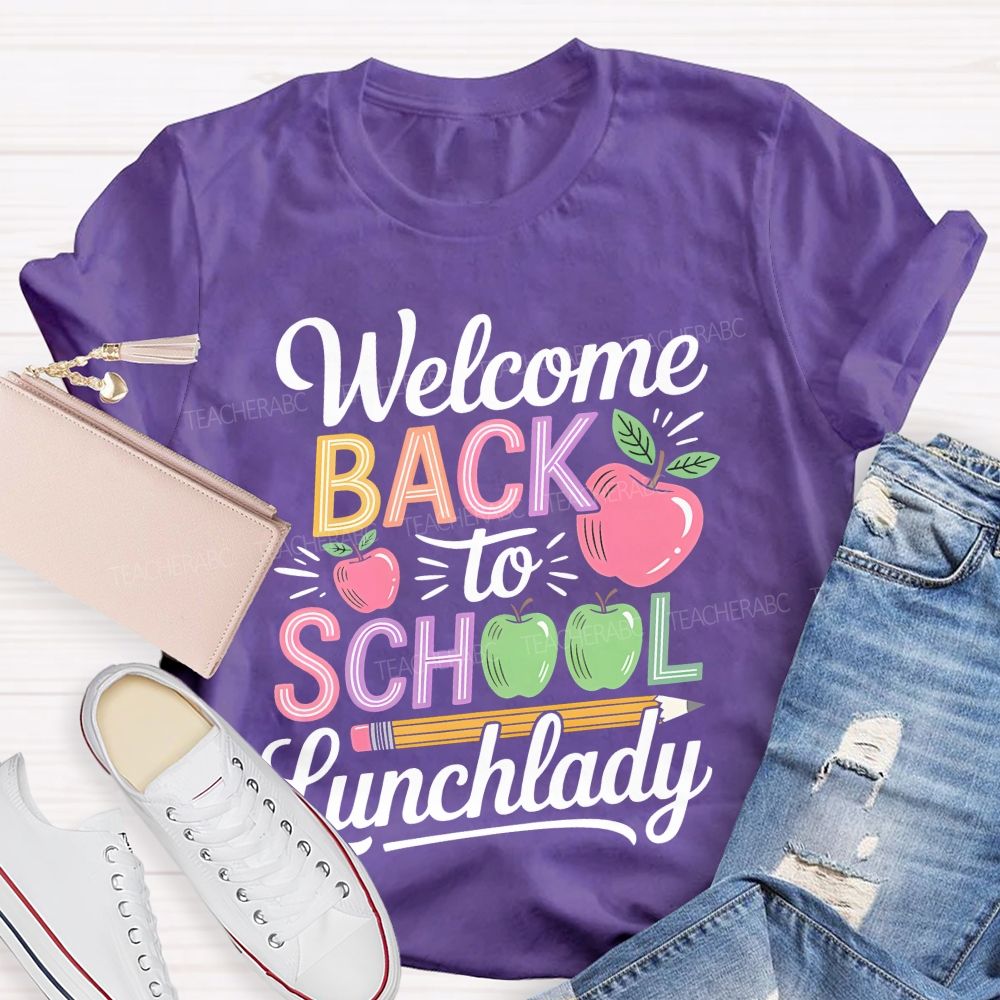Welcome Back To School Lunchlady Teacher T-shirt