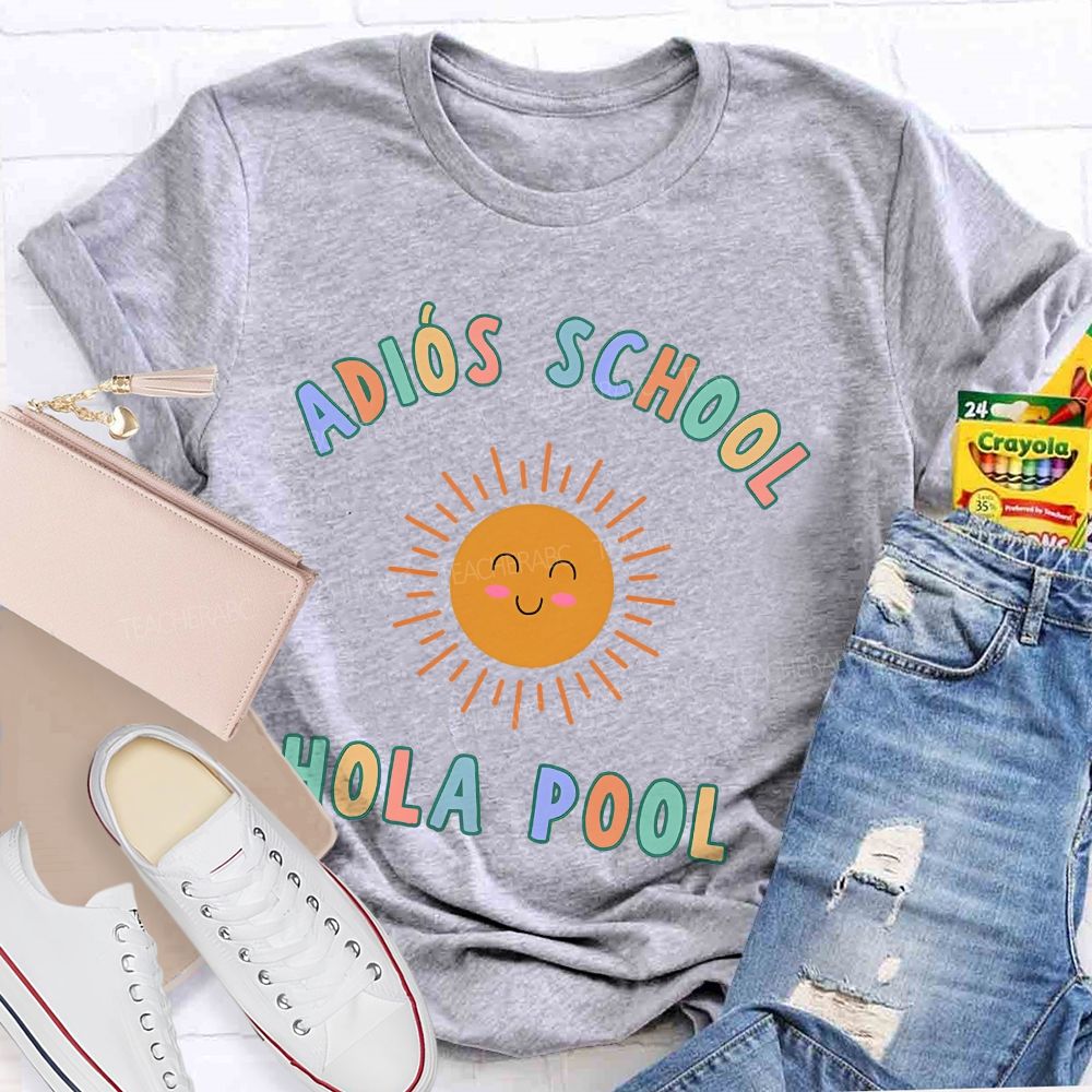 AdióS School Hola Pool Teacher T-shirt