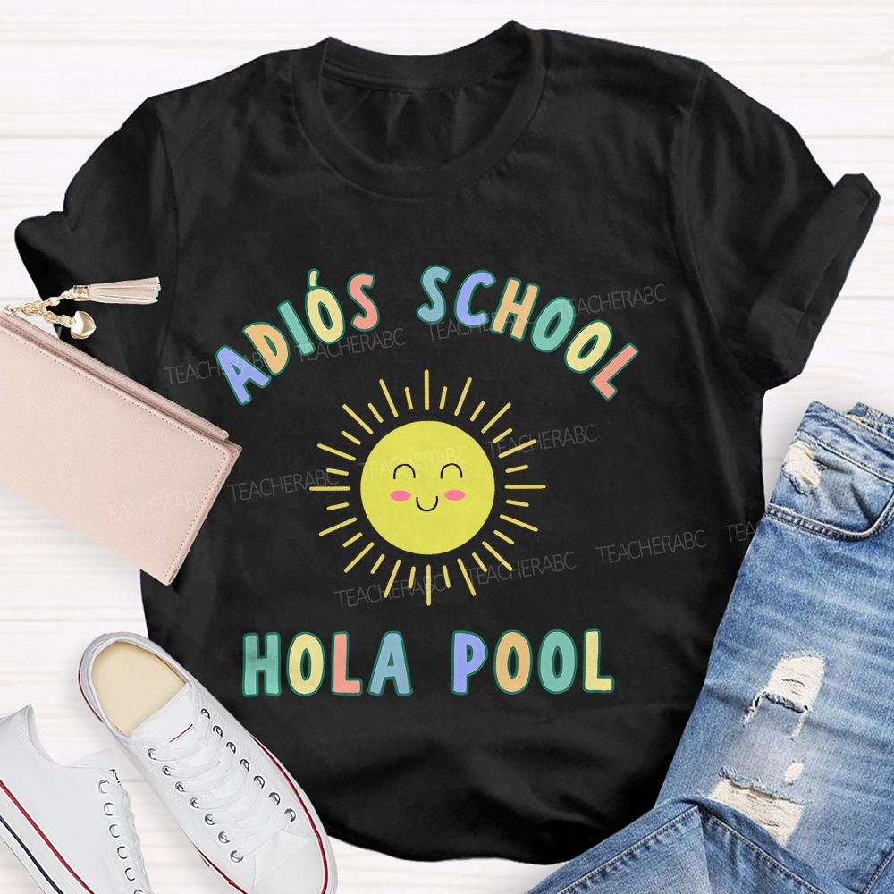 AdióS School Hola Pool Teacher T-shirt