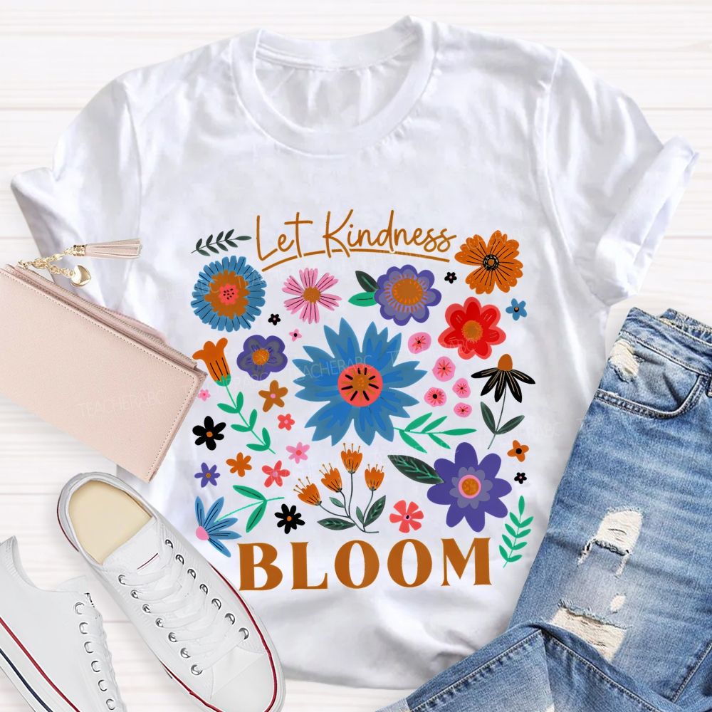 Let Kindness Bloom Colorful Flowers Graphics Teacher T-shirt