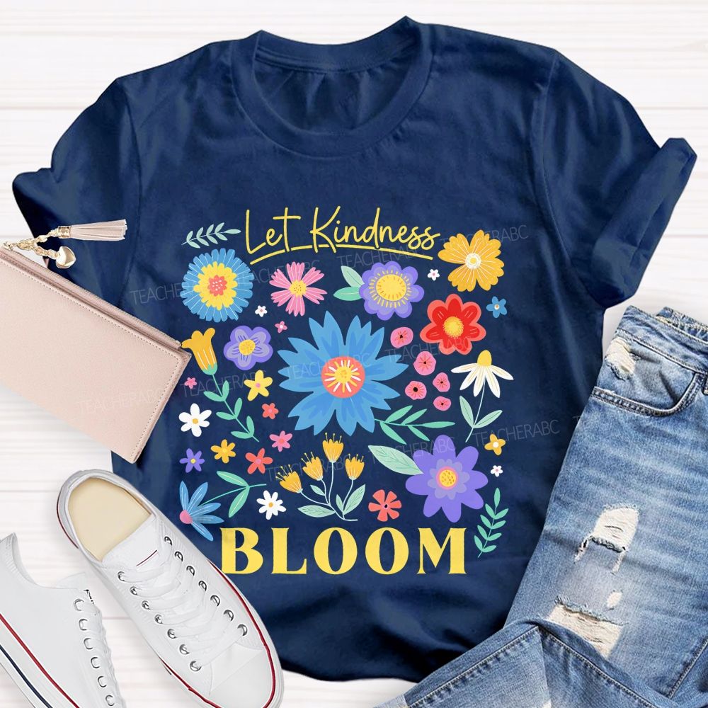 Let Kindness Bloom Colorful Flowers Graphics Teacher T-shirt