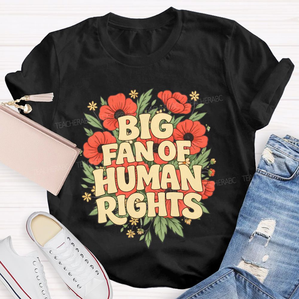 Big Fan Of Human Rights Teacher T-shirt