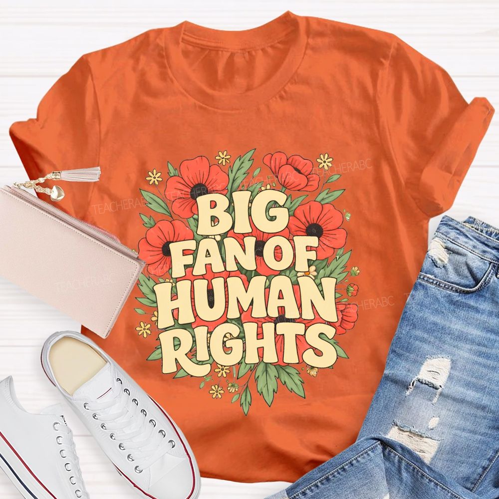 Big Fan Of Human Rights Teacher T-shirt