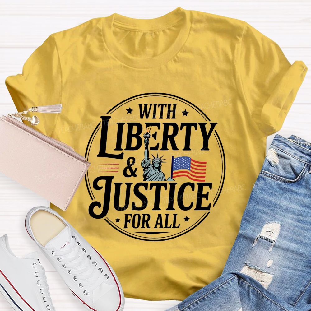 With Liberty And Justice For All Teacher T-shirt