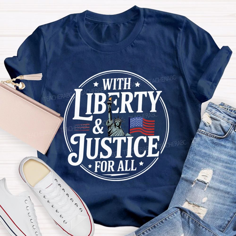With Liberty And Justice For All Teacher T-shirt