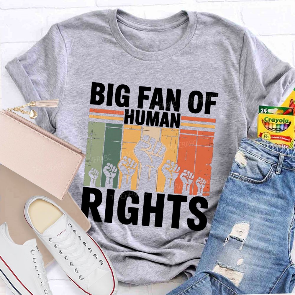 Big Fan Of Human Rights Human Rights Above All T-shirt