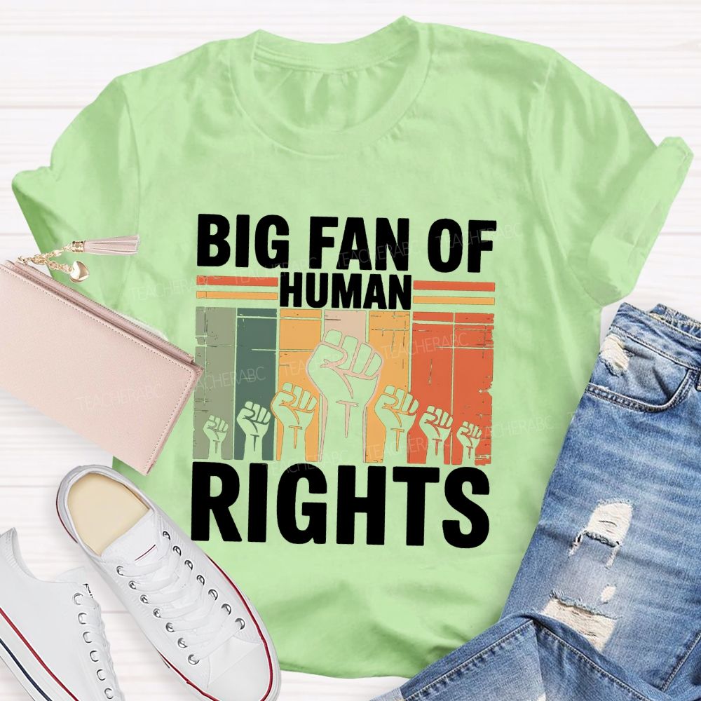Big Fan Of Human Rights Human Rights Above All T-shirt
