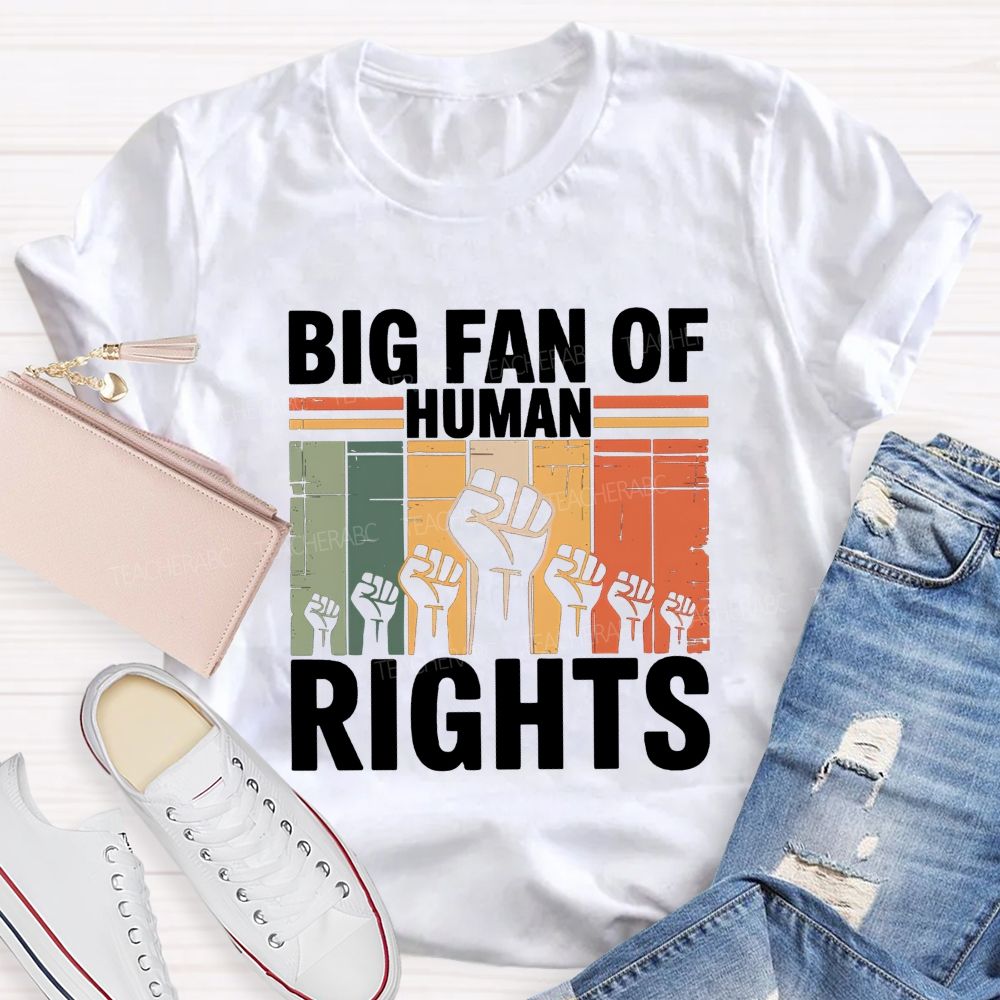 Big Fan Of Human Rights Human Rights Above All T-shirt