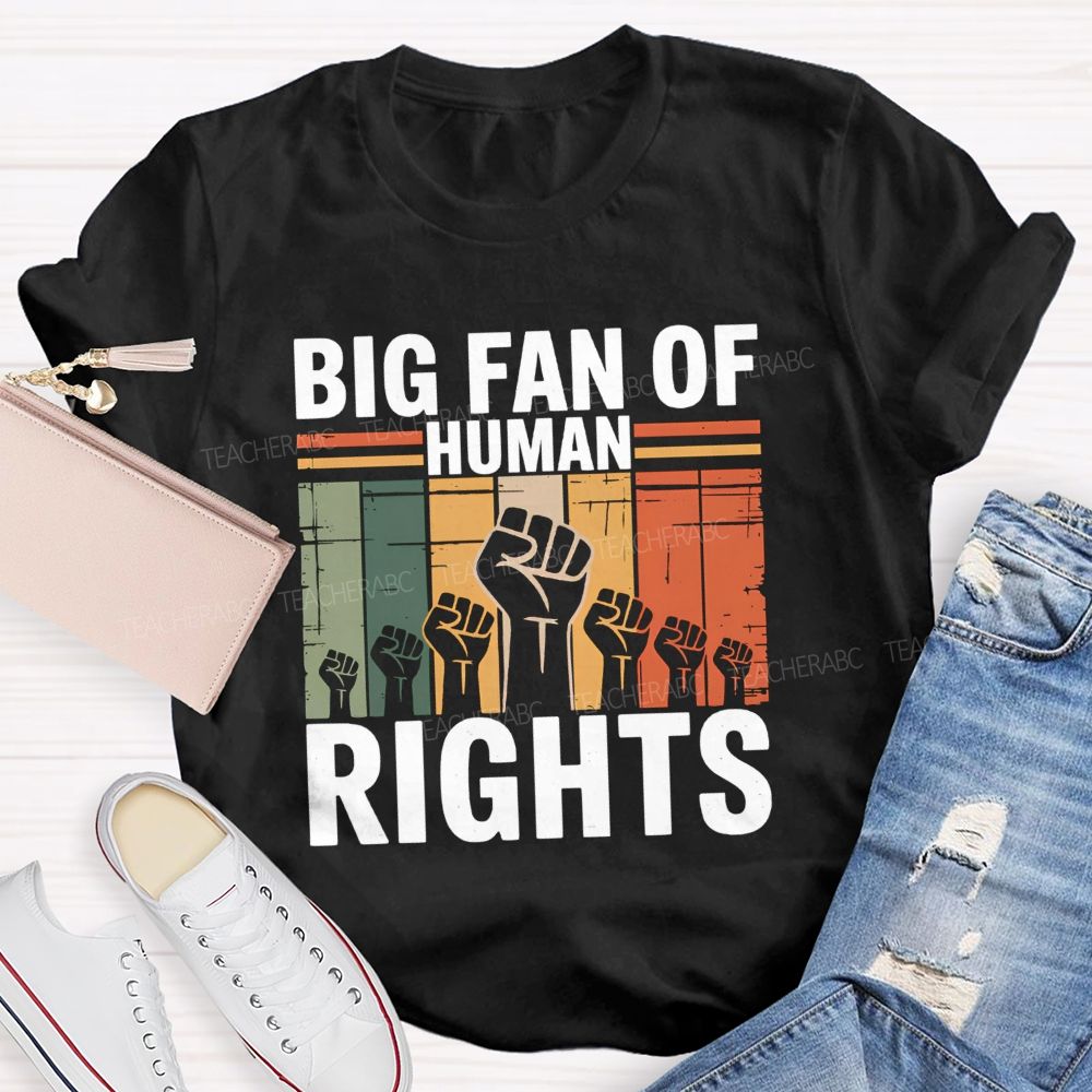 Big Fan Of Human Rights Human Rights Above All T-shirt