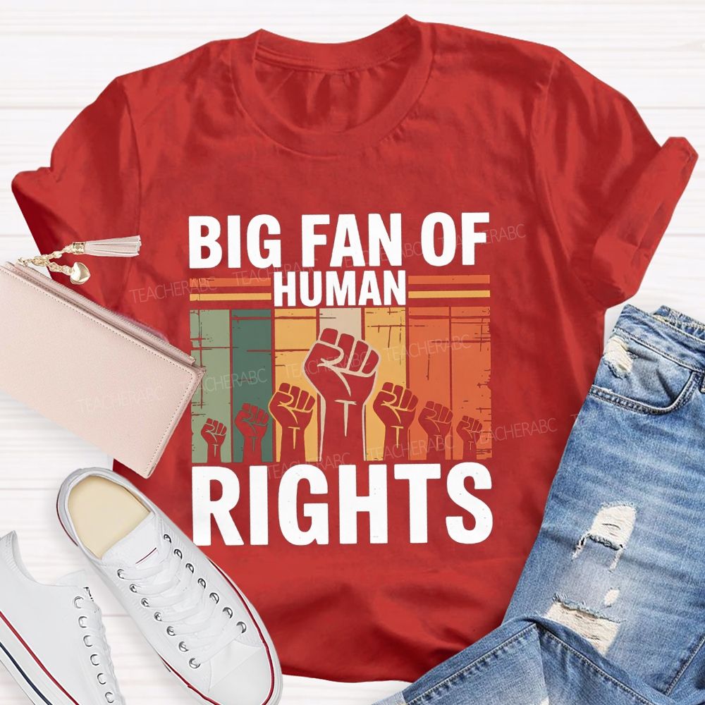 Big Fan Of Human Rights Human Rights Above All T-shirt