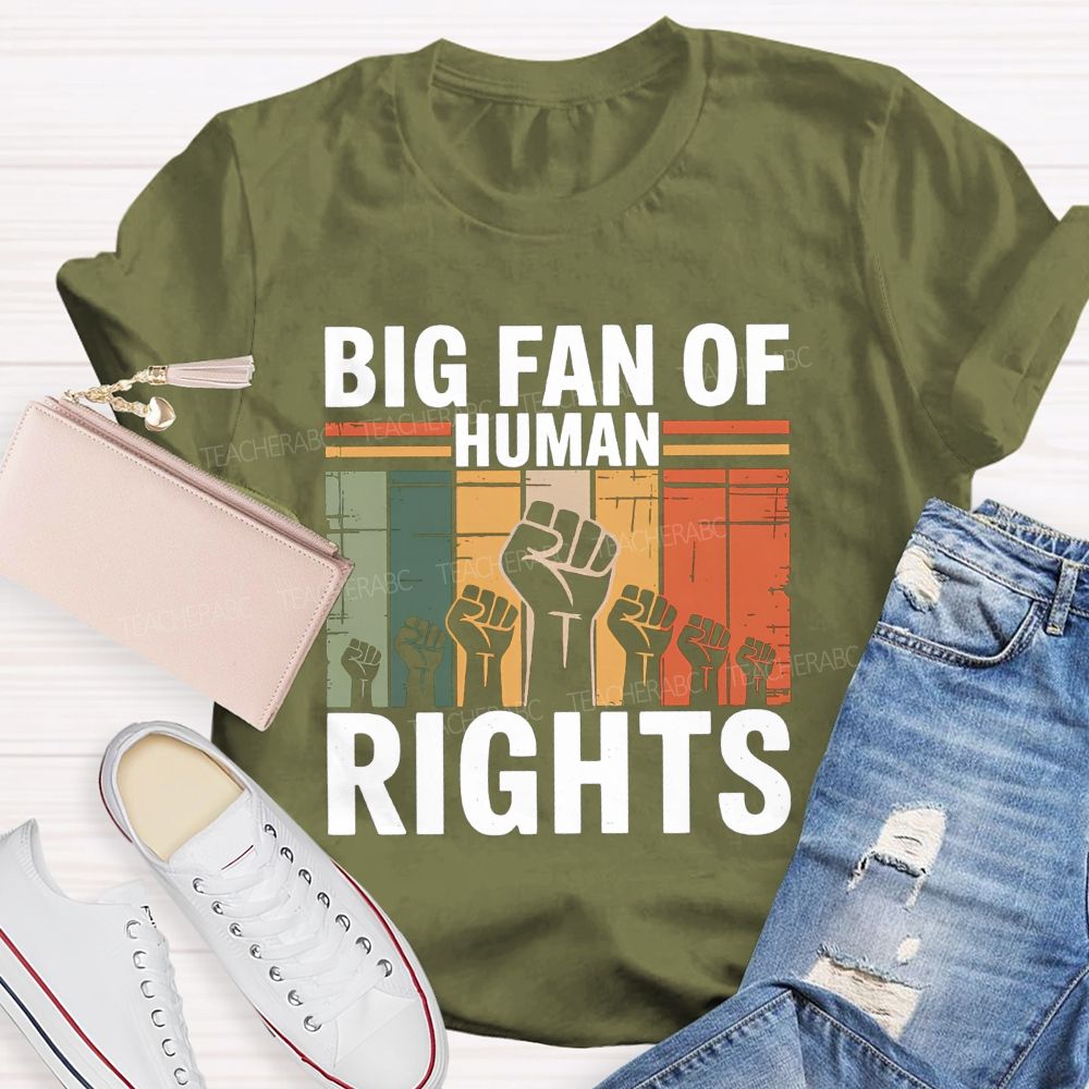Big Fan Of Human Rights Human Rights Above All T-shirt
