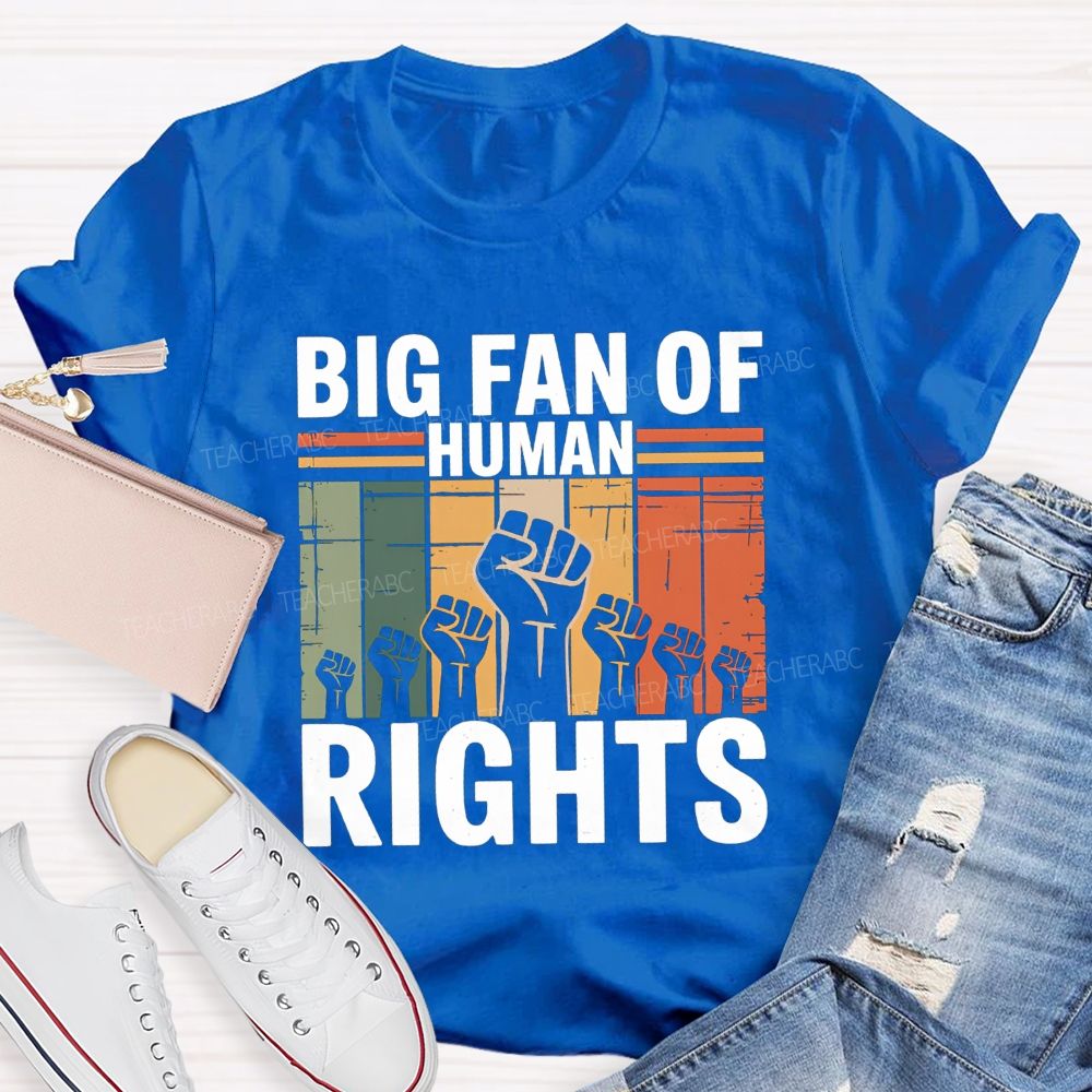 Big Fan Of Human Rights Human Rights Above All T-shirt