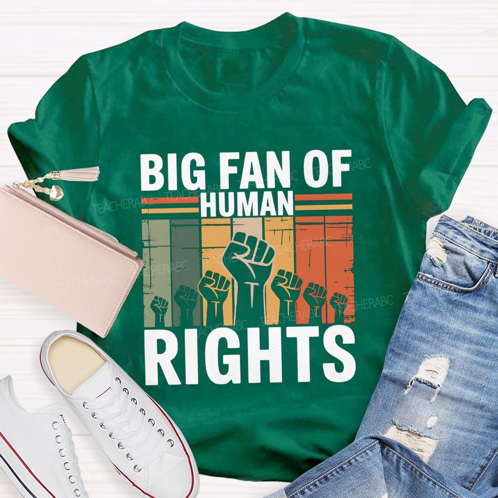 Big Fan Of Human Rights Human Rights Above All T-shirt