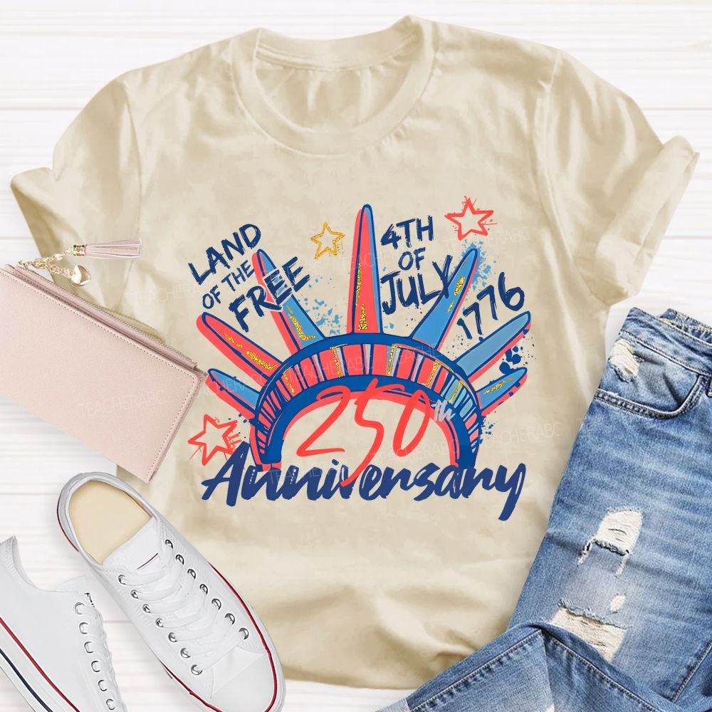 Land Of The Free 250th Anniversary Teacher T-shirt